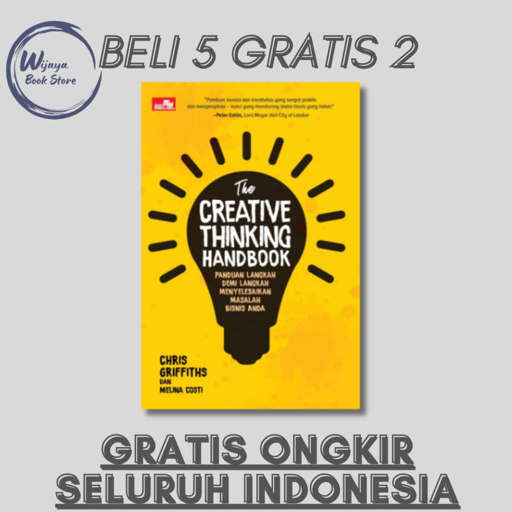 

THE CREATIVE THINKING HANDBOOK: PANDUAN LANGKAH DEMI LANGKAH MENYELESAIKAN MASALAH BISNIS ANDA (CHRIS GRIFFITHS MELINA COSTI)