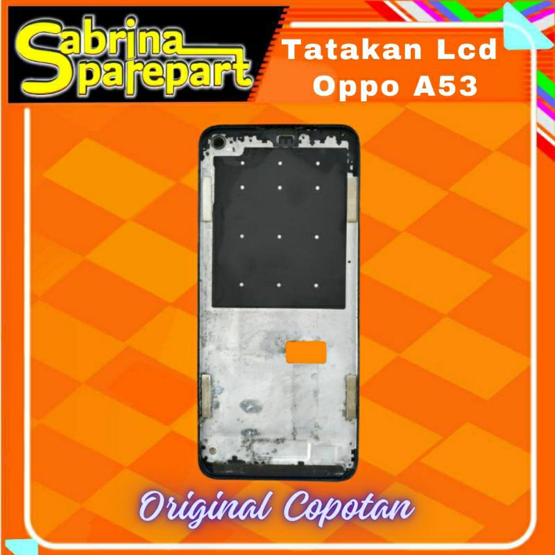 Tatakan Lcd Oppo A53 Original copotan