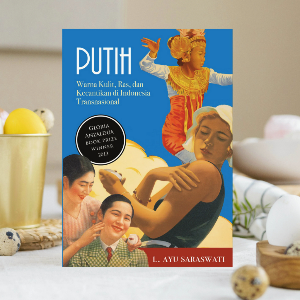 PUTIH: WARNA KULIT, RAS, DAN KECANTIKAN DI INDONESIA TRANSNASIONAL - Original