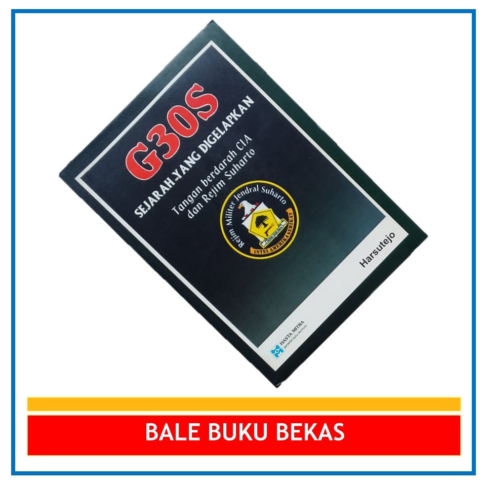 BUKU ORI HARSUTEJO: G30S — SEJARAH YANG DIGELAPKAN: TANGAN BERDARAH CIA DAN REJIM SUHARTO
