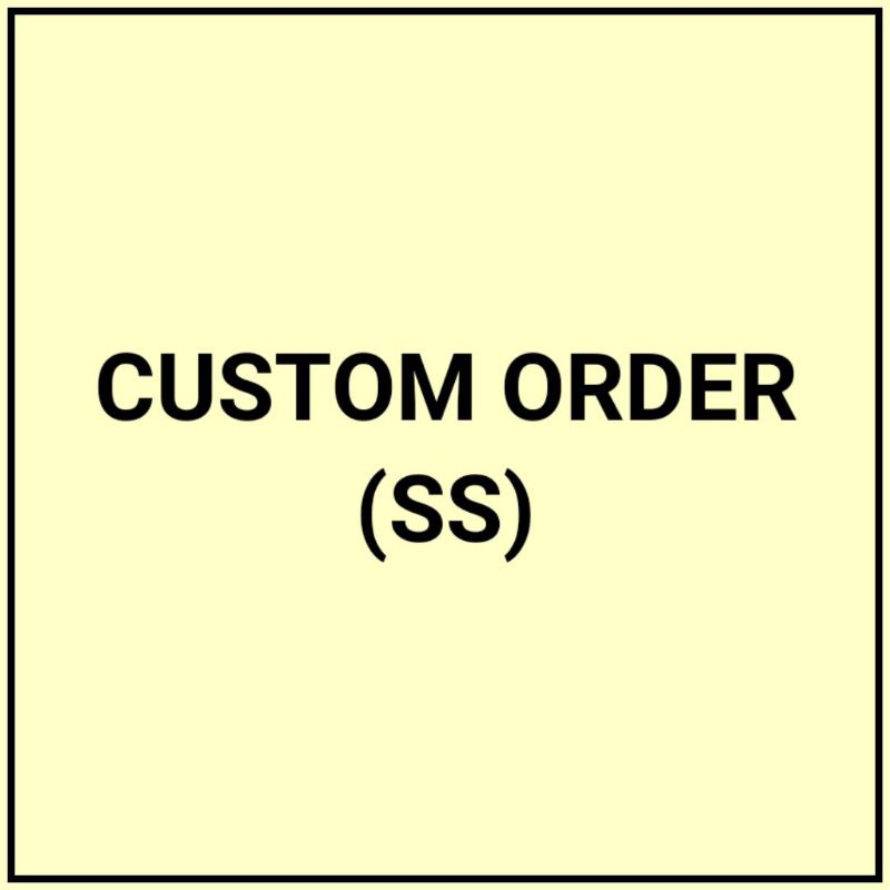 

CUSTOM ORDER (SS)