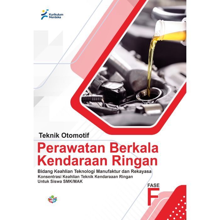 

Buku Konsentrasi Keahlian Teknik Otomotif Perawatan Berkala Kendaraan Ringan untuk siswa SMK/MAK (FASE F) Kurikulum Merdeka