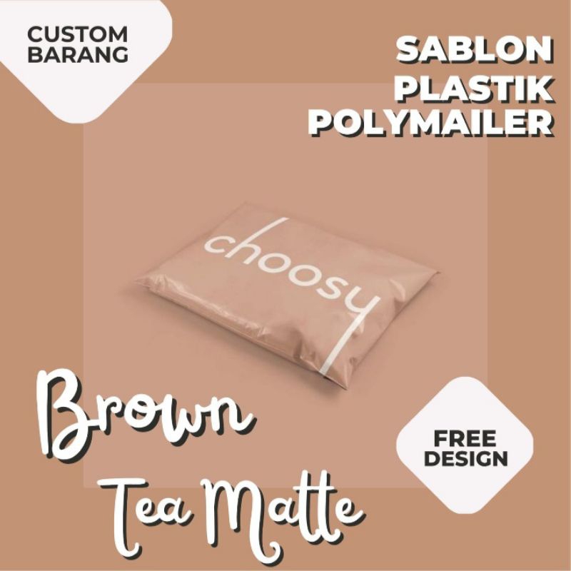 

COSTUM SABLON POLYMAILER PLASTIK PACKING BROWN TEA MATTE PREMIUM