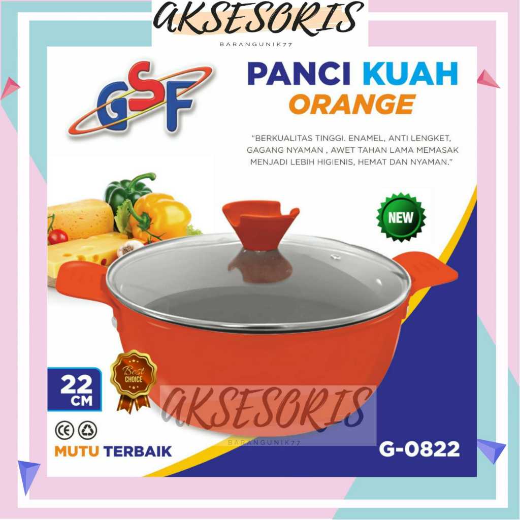 PANCI GSF G-0822 / PANCI KUAH ORANGE GSF G 0822 / PANCI KUAH GSF 22CM TUTUP KACA / PANCI SOP 22 CM /