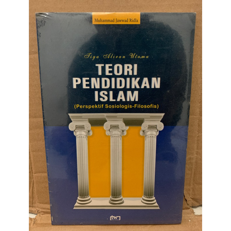 Buku Tiga Aliran Utama Teori Pendidikan Islam (Perspektif Sosiologis-Filosofis)