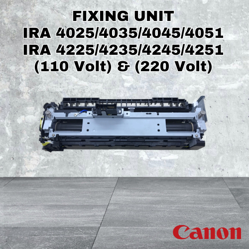 FIXING UNIT / PEMANAS CANON IRA / Advance 4025 / 4225 / 4035 / 4235 / 4045 / 4245 / 4051 / 4251