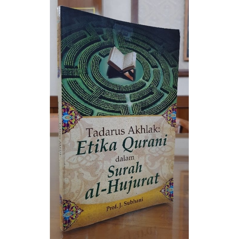 

TADSRUS AKHLAK ; ETIKA QURANI DALAM SURAH ALHUJURAT