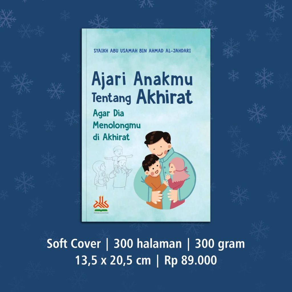 

Ajari Anakmu Tentang Akhirat Agar Dia Menolongmu di Akhirat - PUSTAKA AL KAUTSAR - toko buku yahya