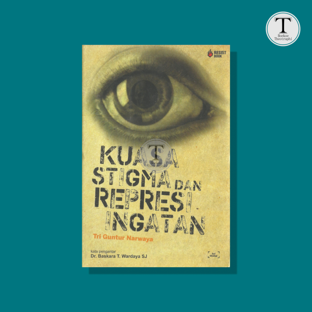 Kuasa Stigma dan Represi Ingatan - Tri Guntur Narwaya