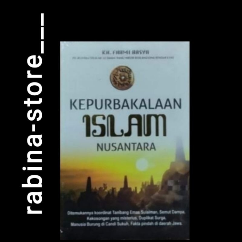 KEPURBAKALAAN ISLAM NUSANTARA--KH. Fahmi Basya ·