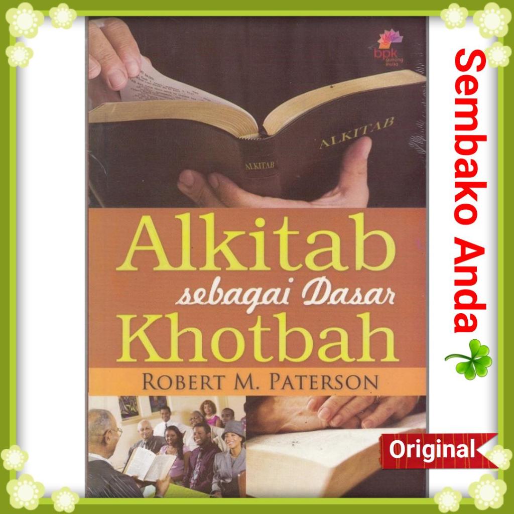 Alkitab Sebagai Dasar Khotbah. Robert M. Paterson.