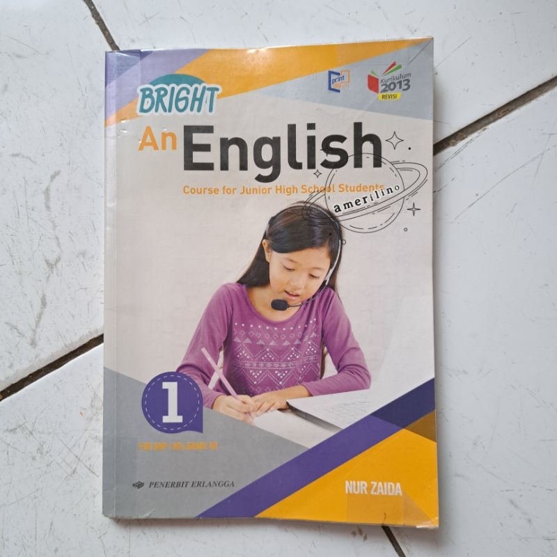 

Bright An English for Junior High School 1 SMP/MTS Kelas 7 VII | K13 | Nur Zaida | Erlangga
