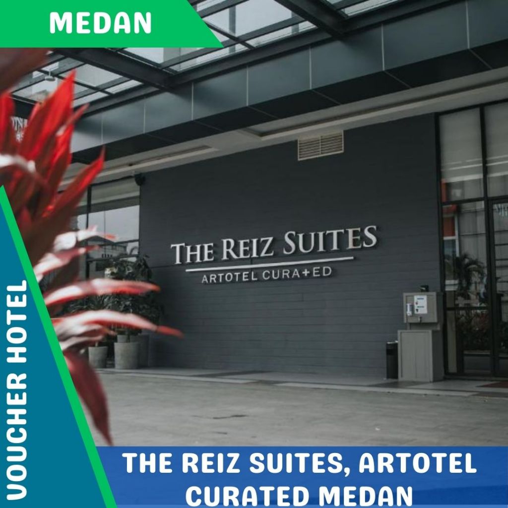 Voucher Hotel The Reiz Suite Artotel Curated Medan (PROMO)