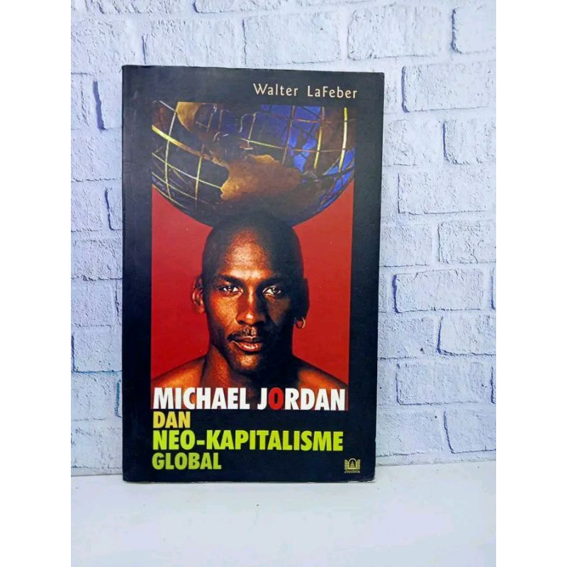 BUKU MICHAEL JORDAN DAN NEO-KAPITALISME GLOBAL | Walter Lafeber