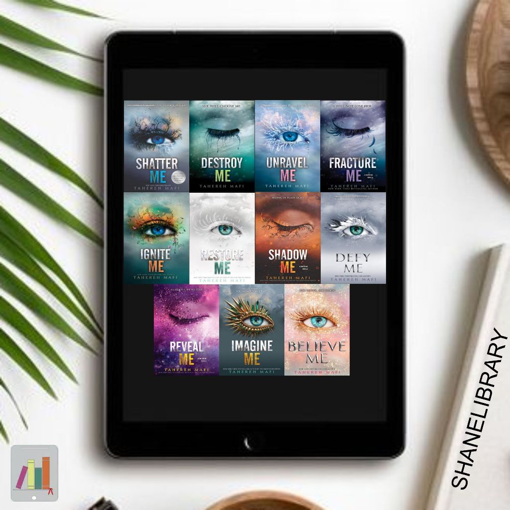 

Shatter Me, Destroy Me, Unravel Me, Fracture Me, Ignite Me, Restore Me, Shadow Me, Defy Me, Reveal Me, Imagine Me, Believe Me by Tahereh Mafi