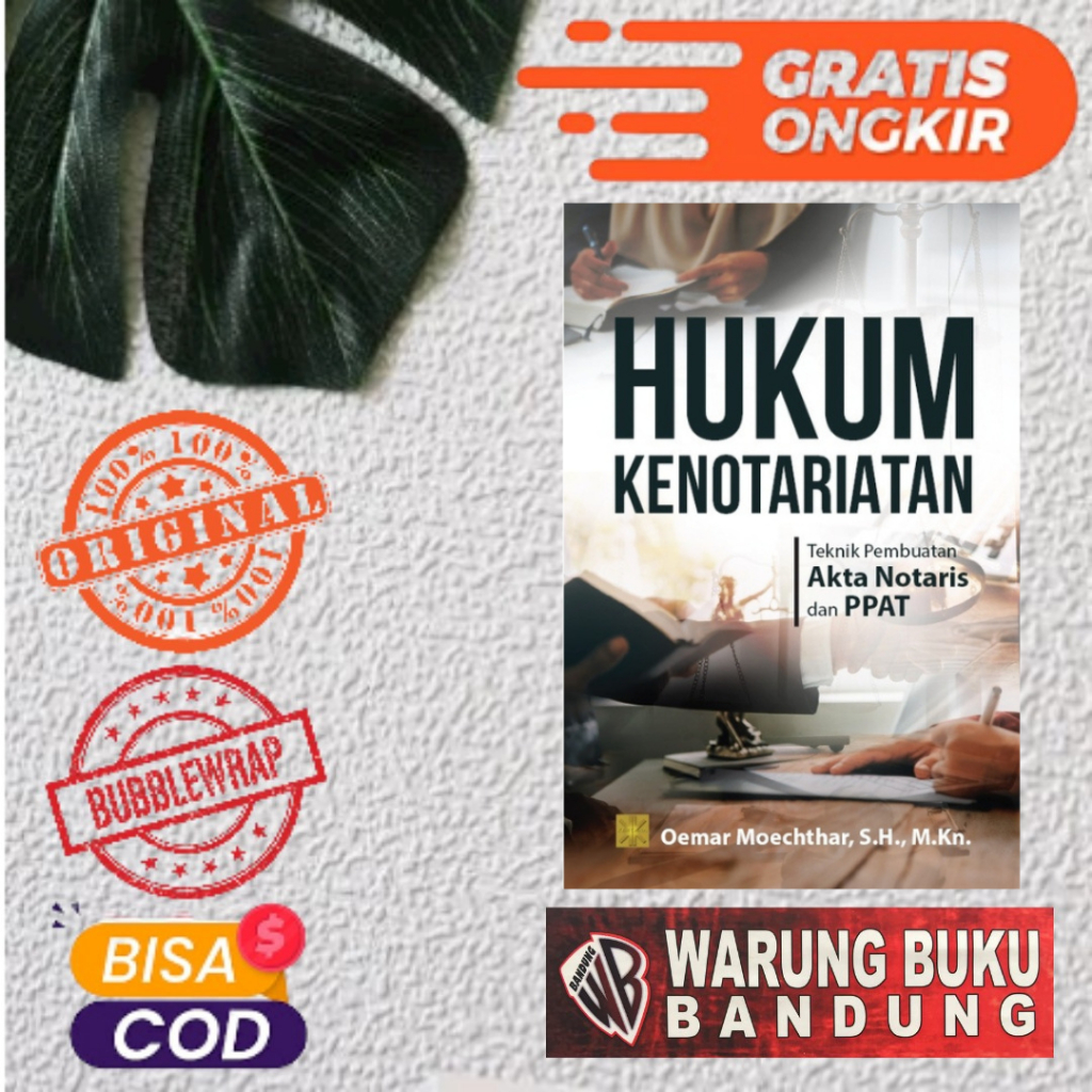 BUKU HUKUM KENOTARIATAN TEKNIK PEMBUATAN AKTA NOTARIS DAN PPAT - Oemar Moechthar, S.H., M.Kn.