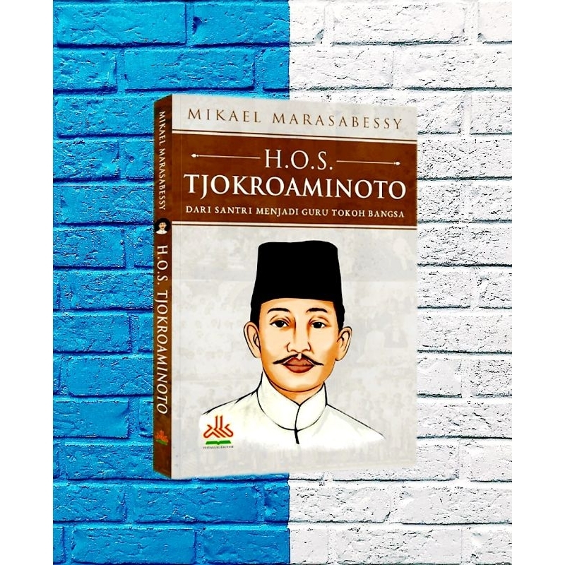 Buku HOS Tjokroaminoto - Dari Santri Menjadi Guru Tokoh Bangsa - ORIGINAL