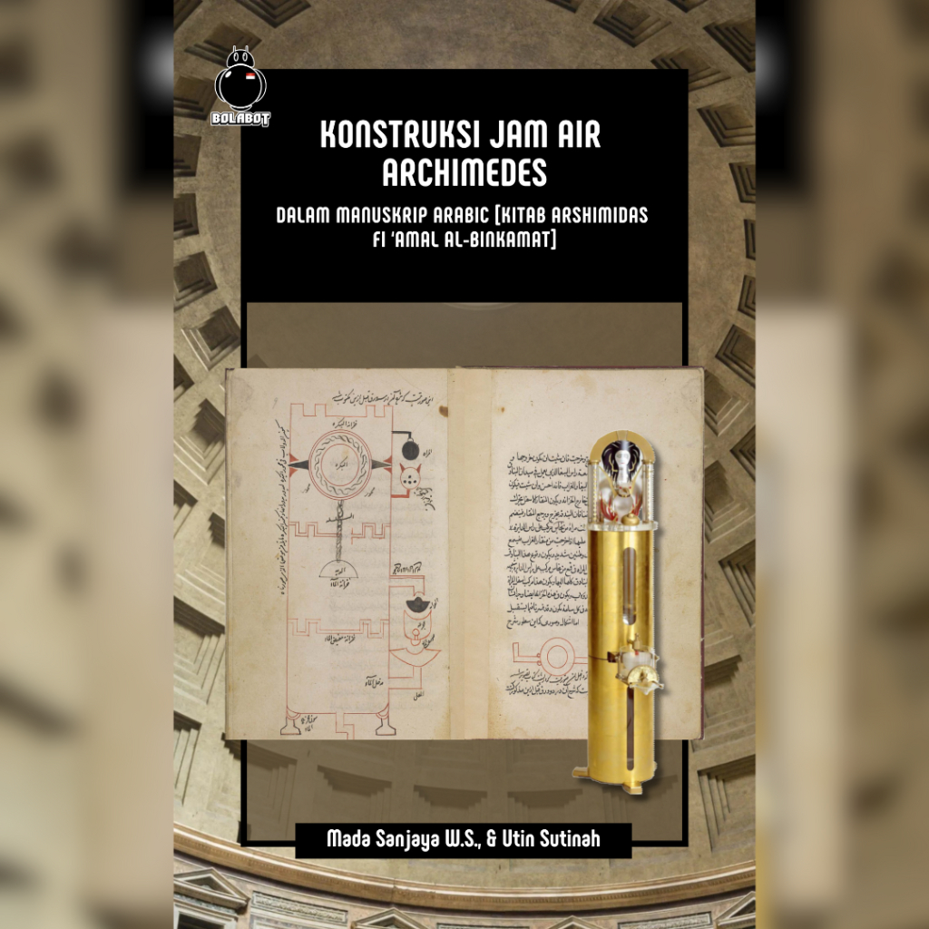 Konstruksi Jam Air Archimedes dalam Manuskrip Arabic [Kitab Arshimidas fi ‘Amal al-Binkamat] - Mada 