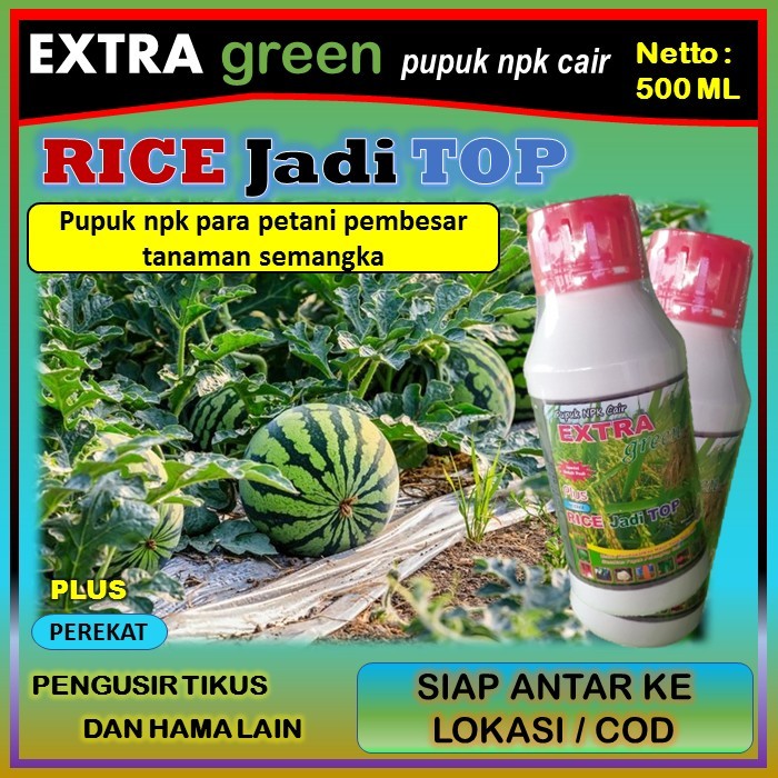 Pupuk tanaman semangka npk cair lengkap ( EKTRA GREEN RICE jadi TOP ) 500 ml - pupuk penyubur tanama