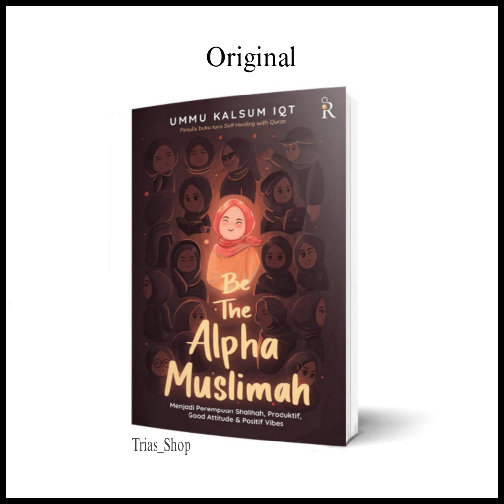 Buku Be The Alpha Muslimah Menjadi Perempuan Shalihah By Ummu Kalsum Iqt