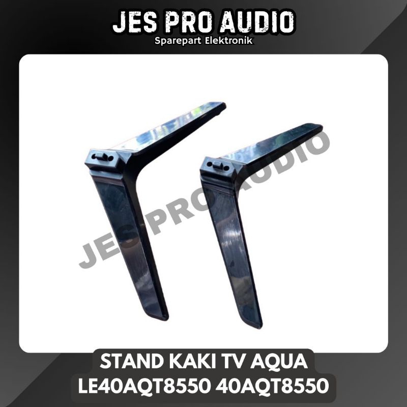 STAND KAKI TV AQUA LE40AQT8550 40AQT8550