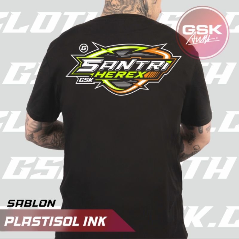 KAOS GSK RACING SANTRI HEREX PLASTISOL DEKENGAN PUSAT KAUM SARUNGAN PRIA WANITA