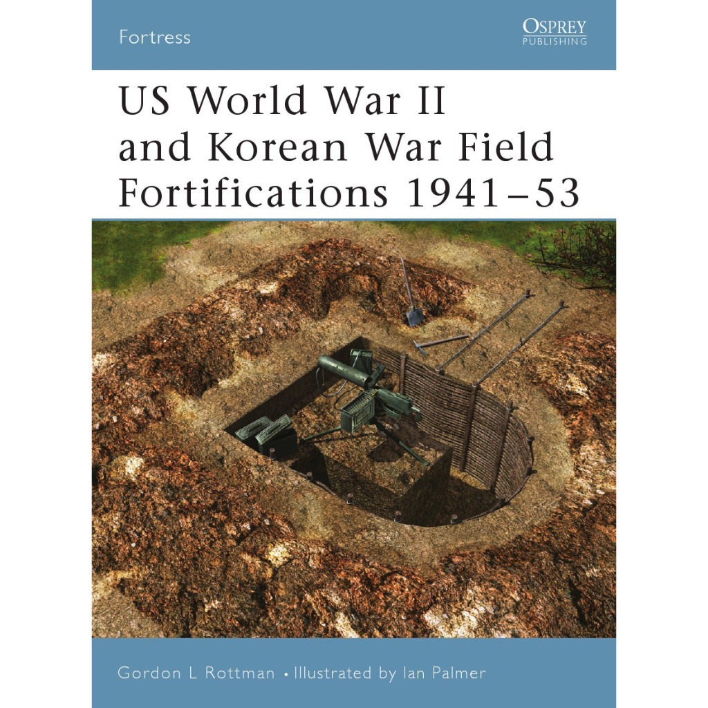 

Osprey Fortress 029 - US World War II and Korean War Field Fortifications 1941-1953 (Sejarah / D)