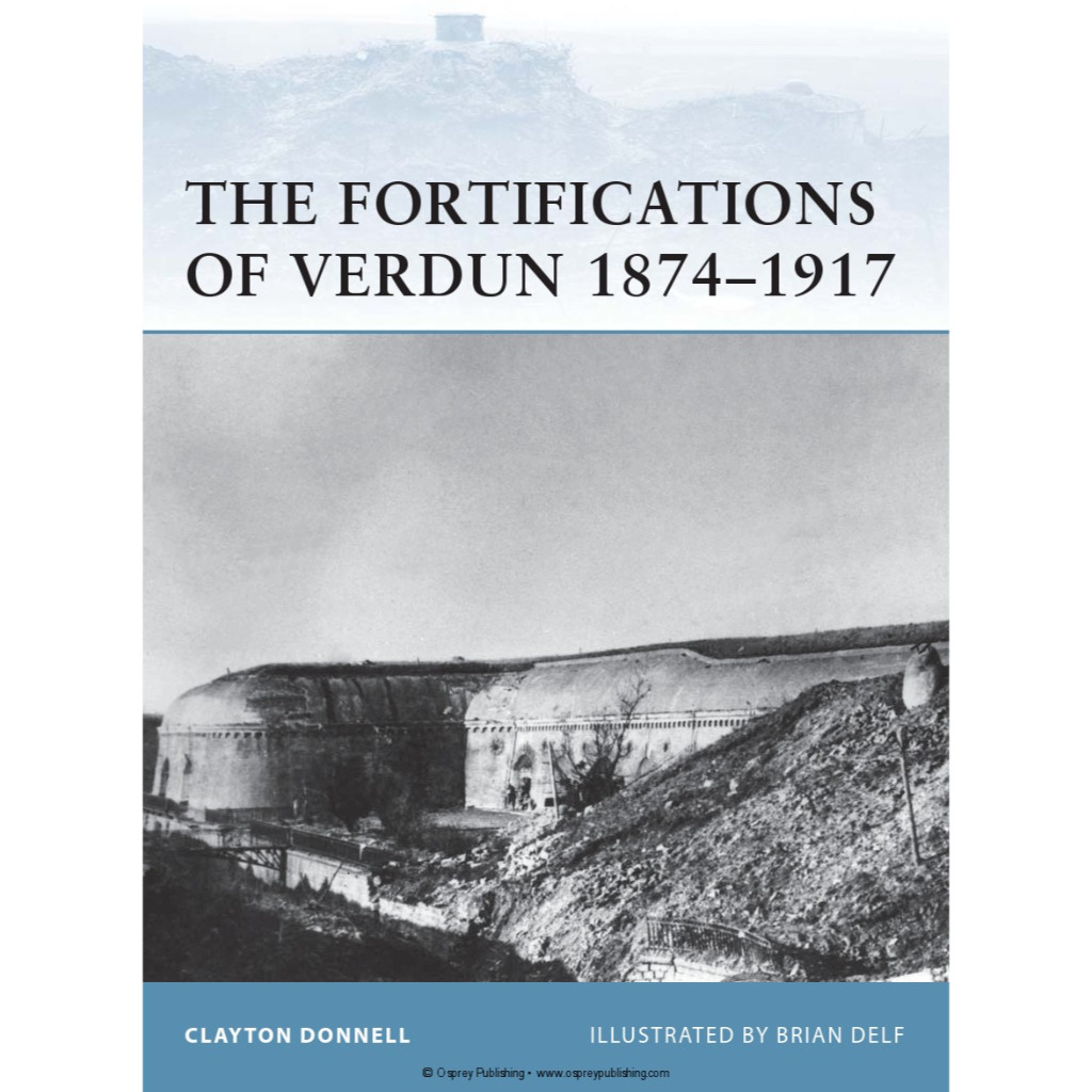 

Osprey Fortress 103 - The Fortifications of Verdun 1874-1917 (Sejarah / D)
