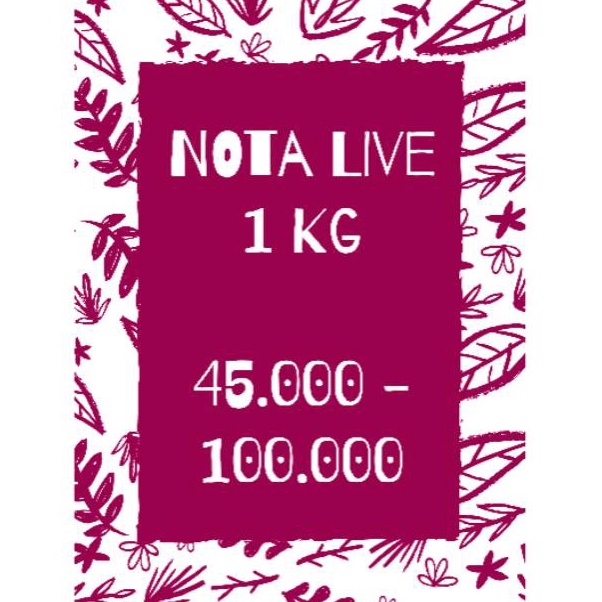 

Borong Laris Nota live max 1 kg 45 12