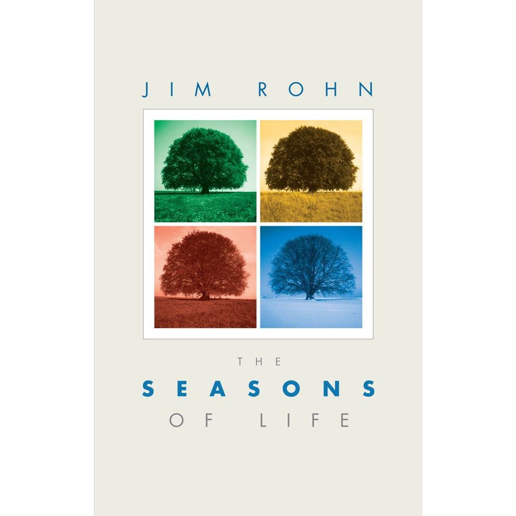 

Jim Rohn, The Seasons of Life