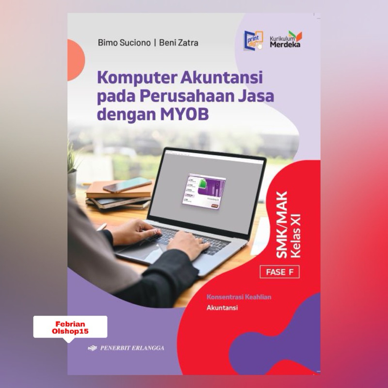 BUKU KOMPUTER AKUNTANSI PADA PERUSAHAAN JASA DENGAN MYOB SMK/MAK KELAS 11 (XI) KURIKULUM MERDEKA ERL