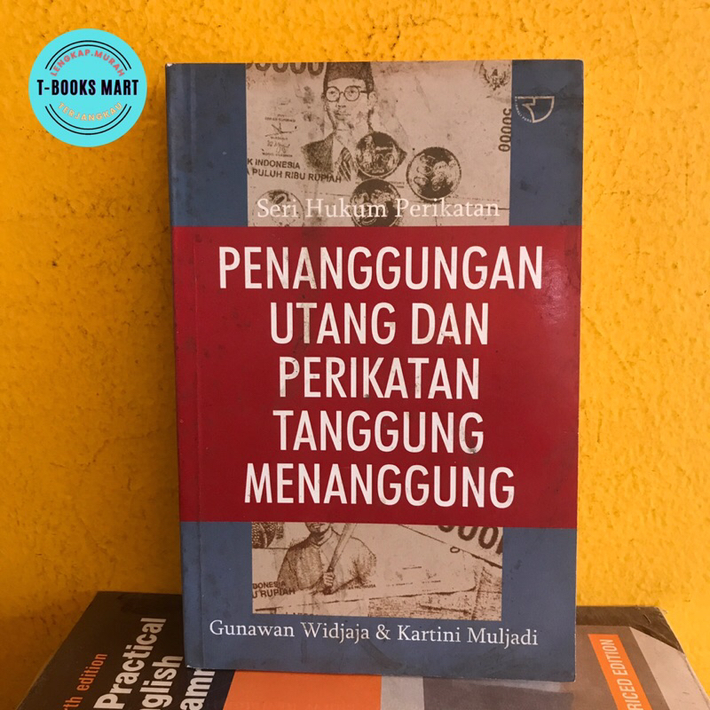 Seri Hukum Perikatan : PENAMGGUNGAN UTANG DAN PERIKATAN TANGGUNG MENANGGUNG by Gunawan Widjaja & Kar