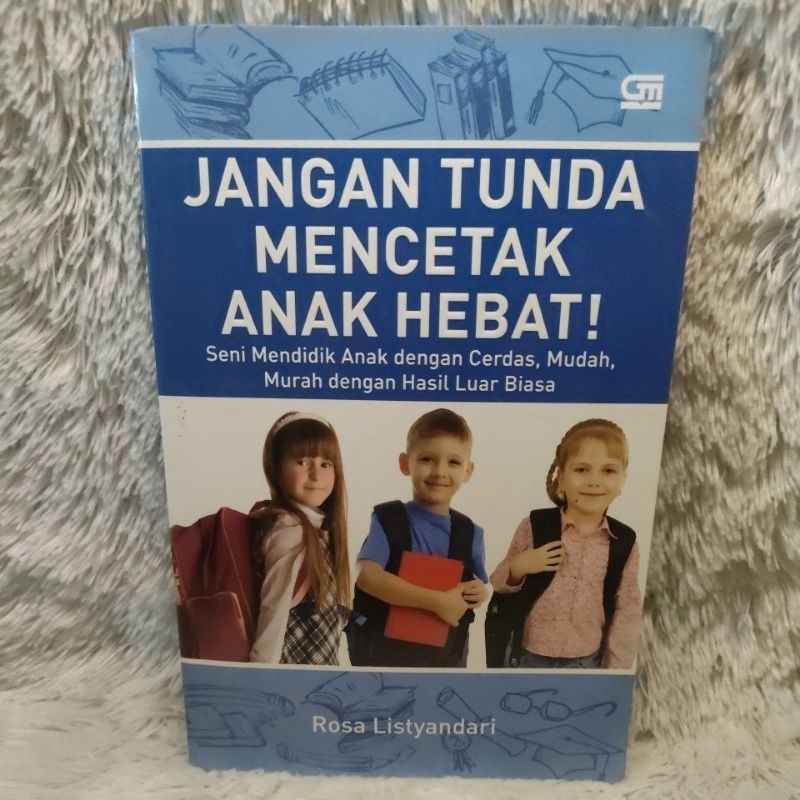 JANGAN TUNDA MENCETAK ANAK HEBAT rosa listyandari