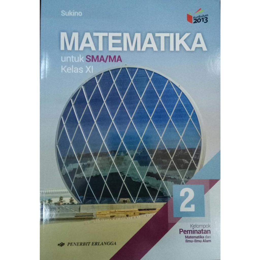 Matematika SMA Kelas 12 (Sukino - Peminatan - Kurikulum 2013 Revisi) (BUKU BARU & ORIGINAL)