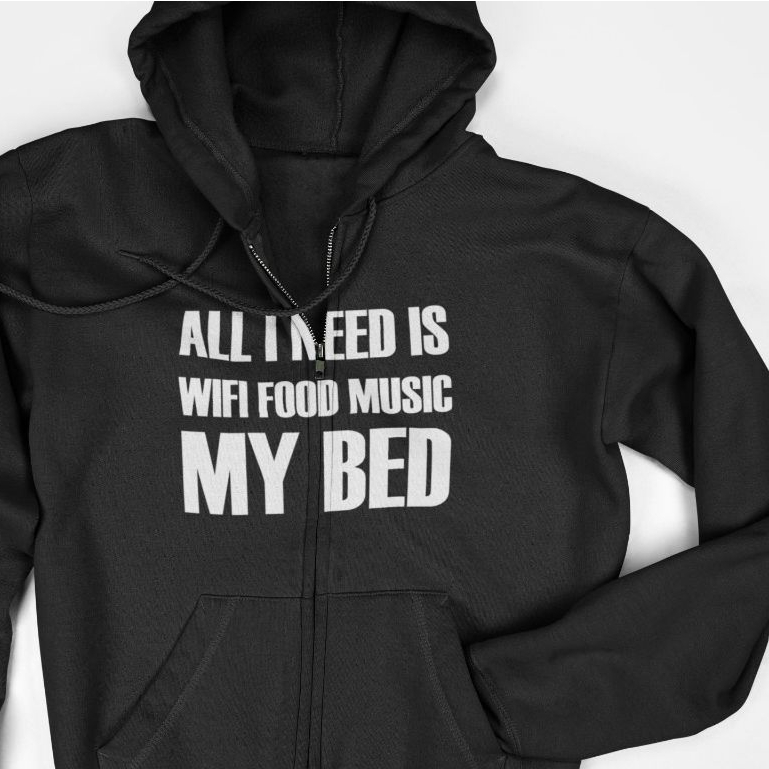 Jaket Hoodie Zipper - All I Need is WiFi Food Music and My Bed