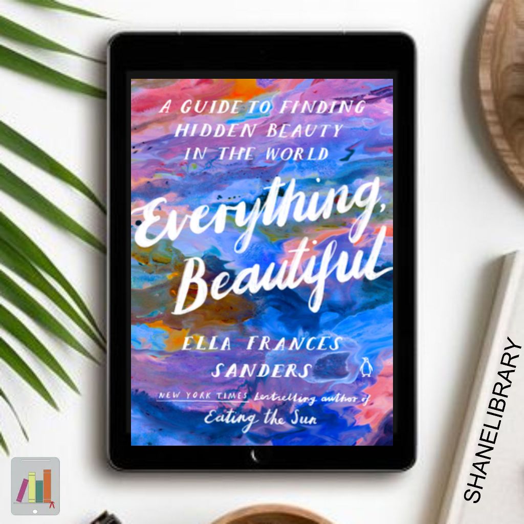 

Everything, Beautiful by Ella F. S.