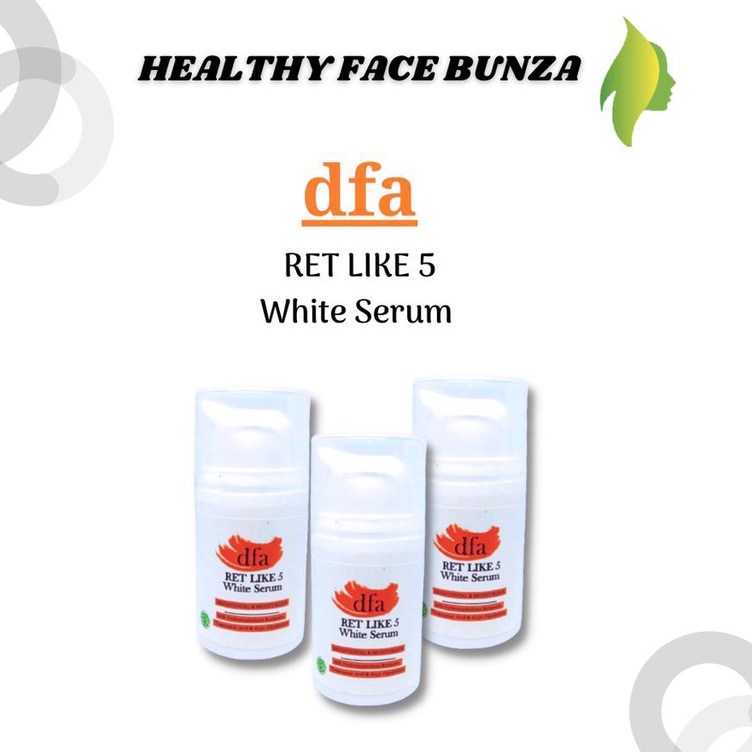 KODE W69K DFA Ret Like 5 White Serum Brightening And Moisturizing  HEALTHY FACE BUNZA 1 ORIGINAL DFA