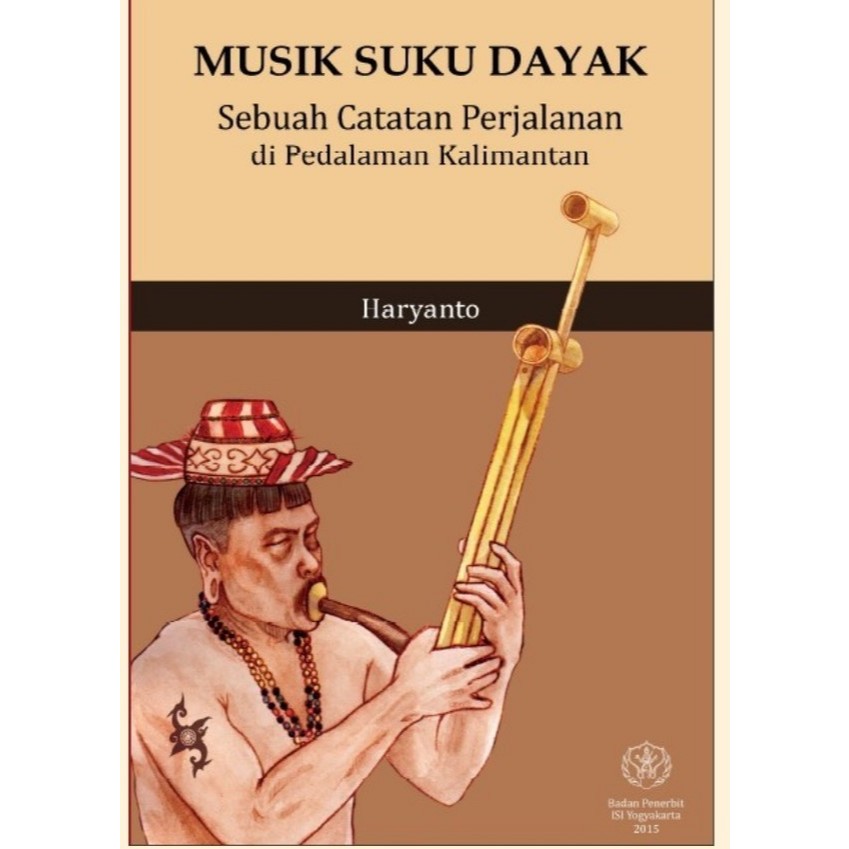 Musik Suku Dayak: Sebuah Catatan Perjalanan di Pedalaman Kalimantan-buku musik-buku etnomusikologi