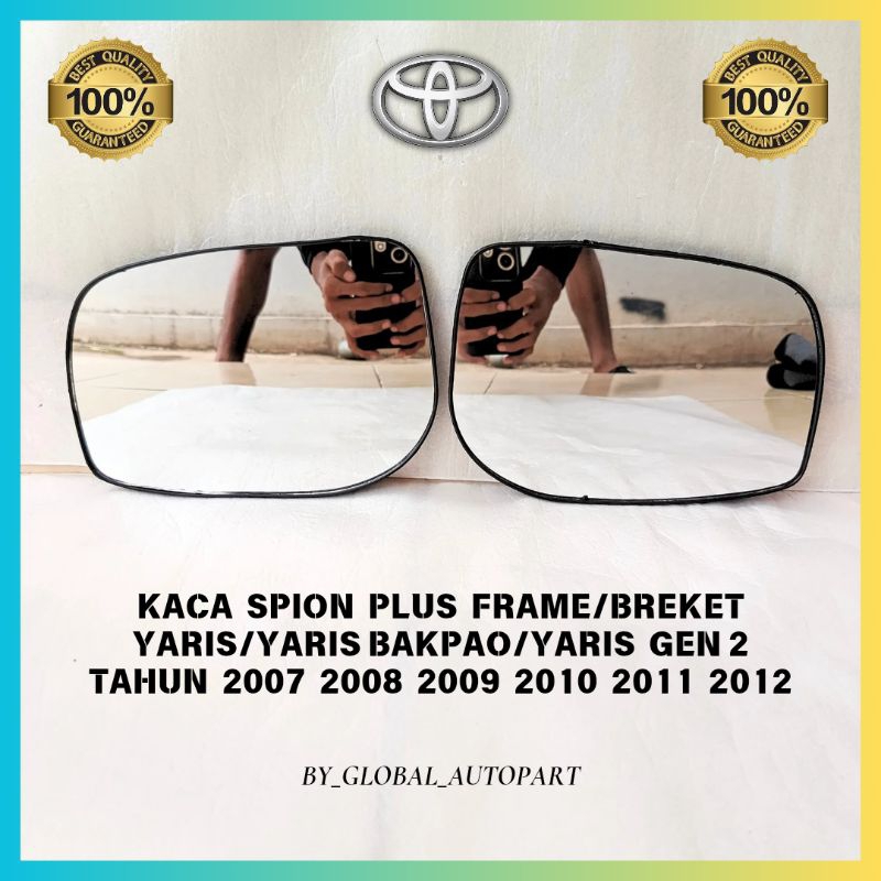 Kaca Spion Yaris/Yaris Bakpao/Yaris Gen 2 tahun 2007 2008 2009 2010 2011 2012 Kaca Plus frame breket