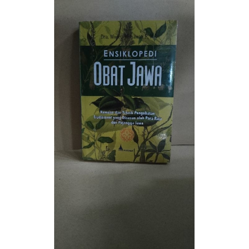 Buku Ensiklopedi Obat Jawa Panduan dan Teknik Pengobatan Tradisional yang Disusun oleh Para Raja dan