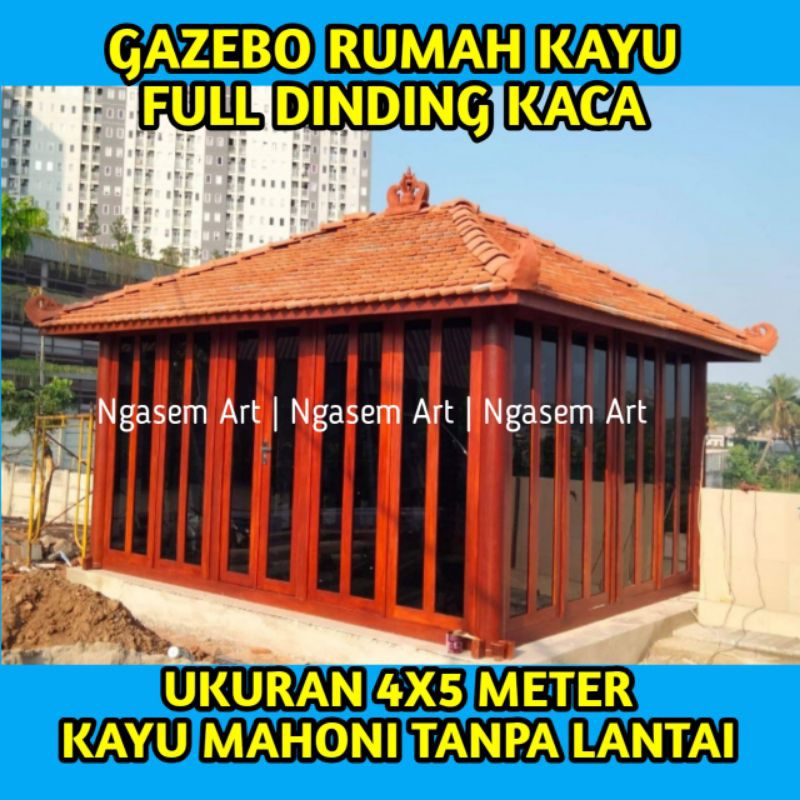 GAZEBO DINDING KACA 4X5 RUMAH KAYU MAHONI | GASEBO TANPA LANTAI CUSTOME