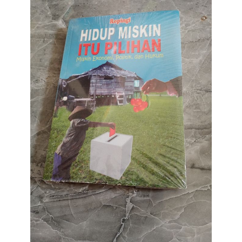 HIDUP MISKIN ITU PILIHAN-MISKIN EKONOMI POLITIK DAN HUKUM-ROPINGI-D1