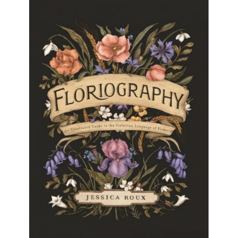 Buku Floriography an Illustrated Guide to the Victoria Language of Flowers