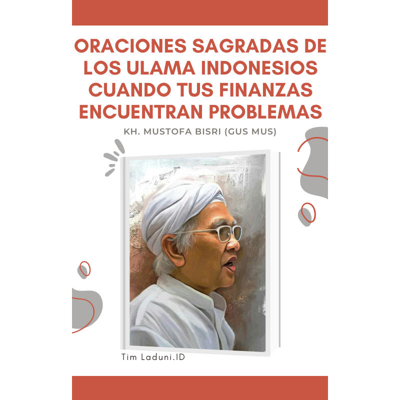 

Ebook Oraciones Sagradas de los Ulama Indonesios Cuando tus Finanzas Encuentran Problemas de KH. Mustofa Bisri