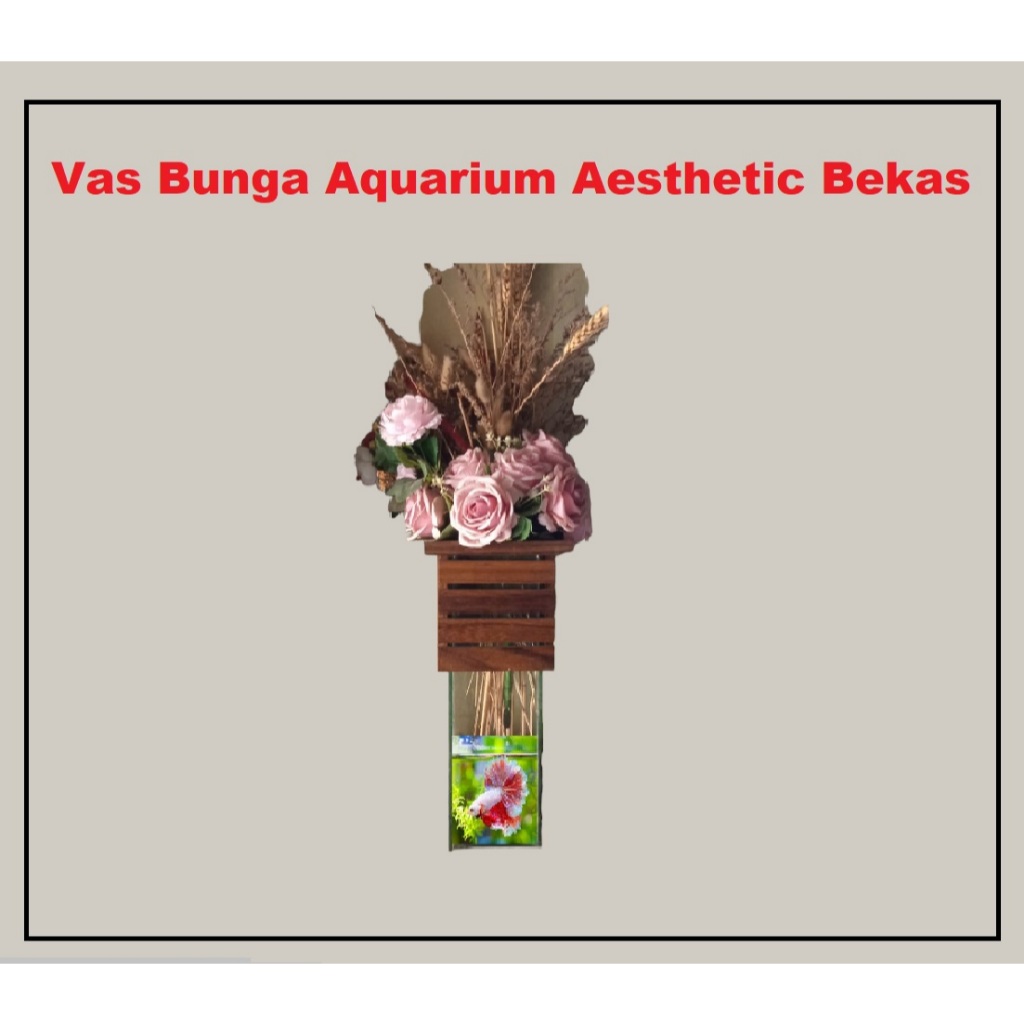 Vas Bunga Aquarium Aeshetic Bekas
