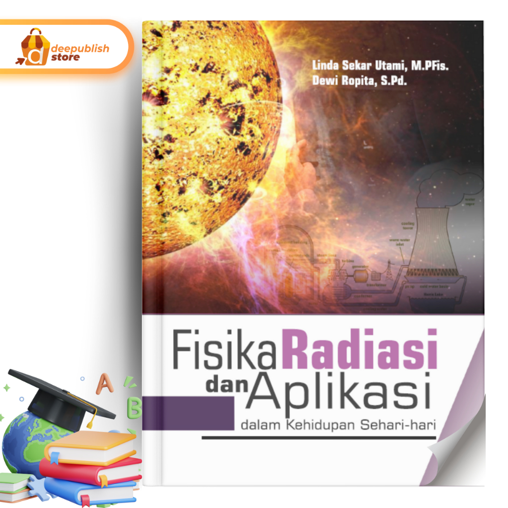 Deepublish - Buku Fisika Radiasi dan Aplikasi dalam Kehidupan - Buku Fisika