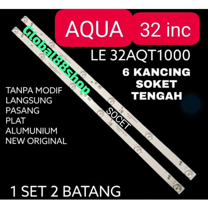 BACKLIGHT TV AQUA 32 INC LE 32AQT1000 6K 6V 6 K LE32AQT1000 BL LAMPU 32AQT1000B