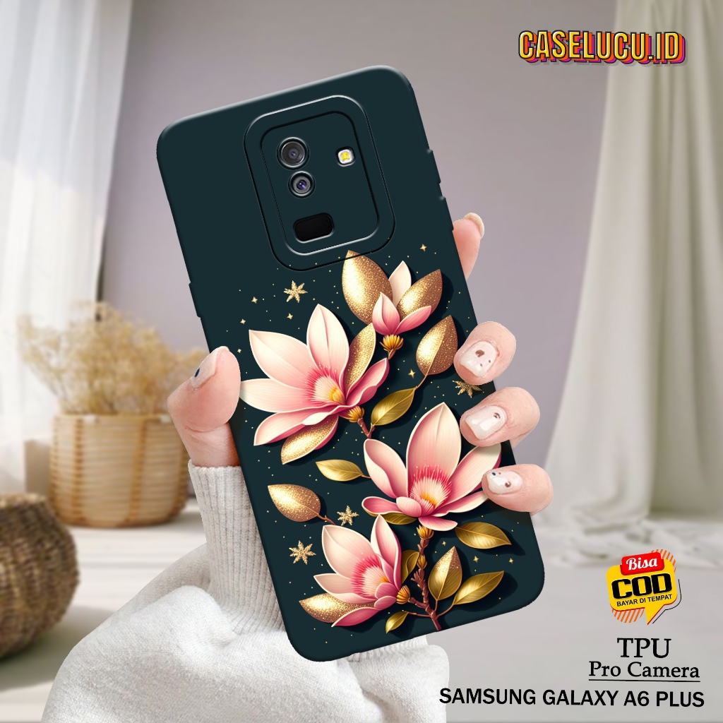 Casing Hp Samsung A6 Plus Terbaru - Case Lucu - Case Samsung A6 Plus - Fashion Case Bunga - Soft Cas