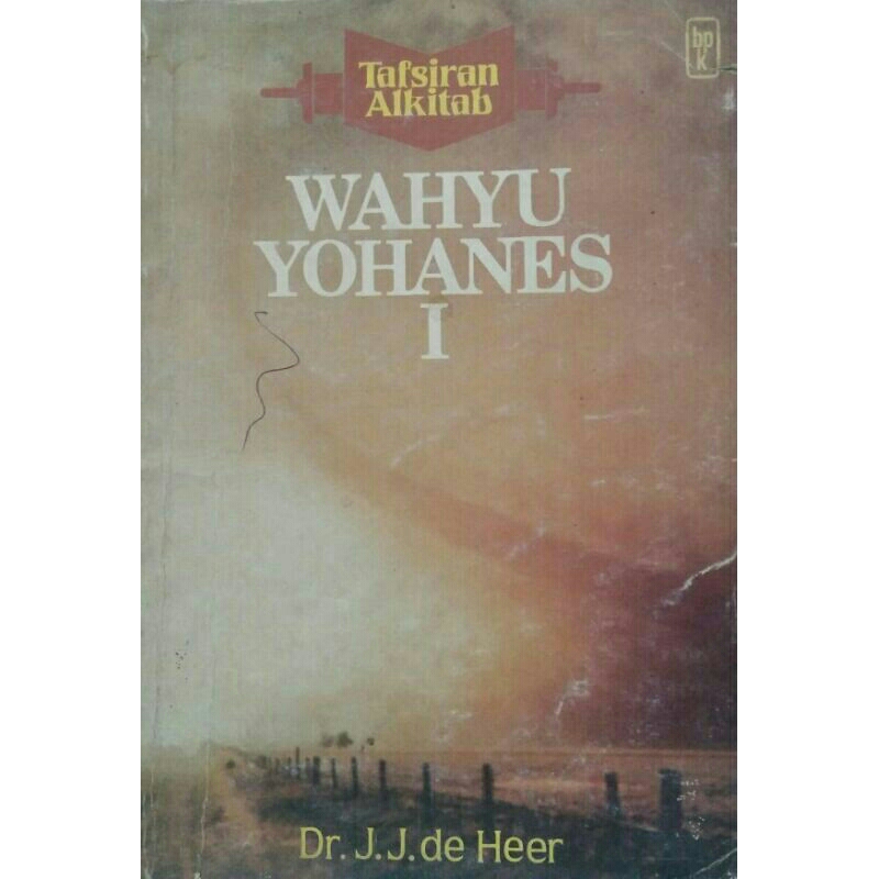 Tafsiran Alkitab : Wahyu Yohanes (jilid 1) < Dr.J.J.de Heer < Bpk.Gunung Mulia, 1989(asli/ori)