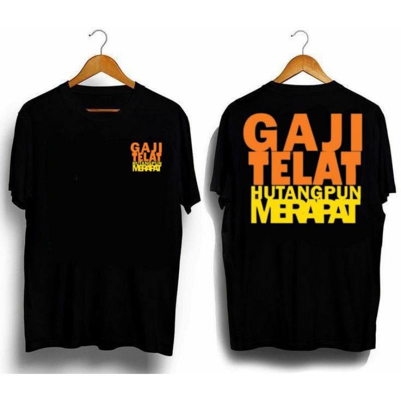 Kaos Kata Kata Tulisan Viral Gaji Telat Hutang Pun Merapat Baju Kata Kata Tulisan Lucu